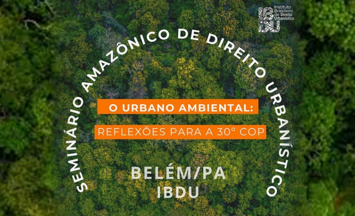 Em parceria com a UNIESAMAZ, IBDU promoverá I Seminário Amazônico de Direito Urbanístico em Belém